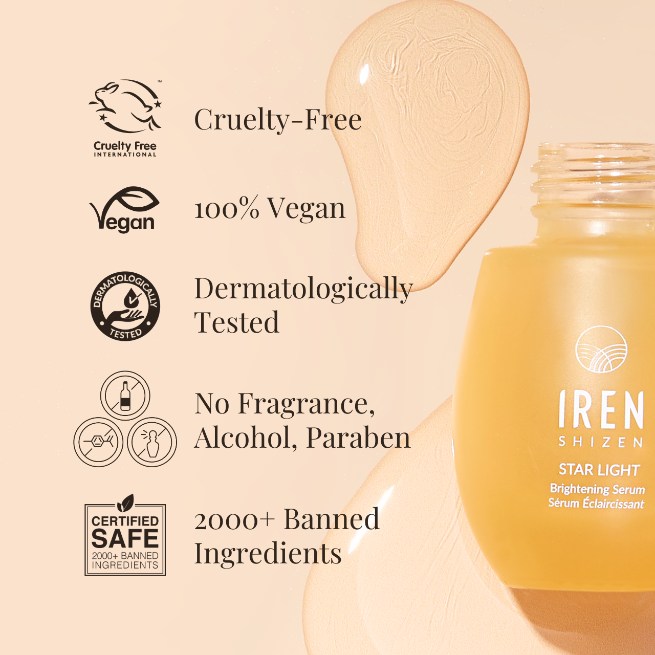 A bottle of STAR LIGHT Brightening Serum by IREN Shizen, a hyperpigmentation treatment that is cruelty-free, vegan, dermatologically tested, and free from fragrance, alcohol, and parabens, with 2000+ banned ingredients. #show-lang-en